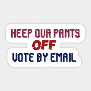 KEEP OUR PANTS OFF VOTE BY EMAIL Sticker